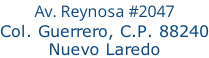 Av. Reynosa #2047 Col. Guerrero, C.P. 88240 Nuevo Laredo